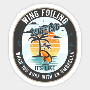 WING FOILING SURFING IT S LIKE WHEN YOU SURF WITH AN UMBRELLA Sticker